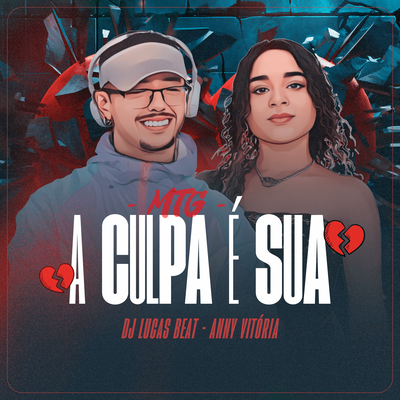 Mtg - A culpa é sua By DJ Lucas Beat, Anny Vitoria's cover