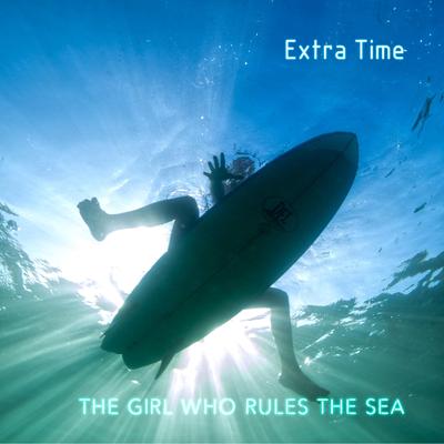 The Girl Who Rules the Sea (Radio Edit) By Extra Time's cover