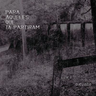 Para aqueles que já partiram By O Canto's cover