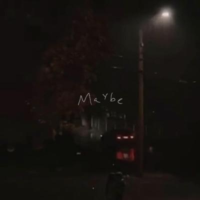 Maybe By NÎK's cover