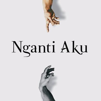 Nganti Aku's cover