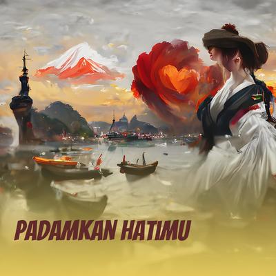 Padamkan Hatimu's cover