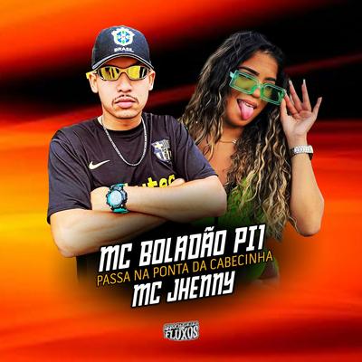 Passa na Ponta da Cabecinha By mc boladão pi1, mc jhenny, Arrochadeira dos FLuxos, Rhuanitto no Beat's cover