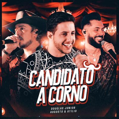 Candidato à Corno (Ao Vivo) By Douglas Junior, Augusto & Atílio's cover