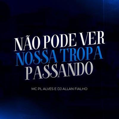 Não Pode Ver Nossa Tropa Passando's cover