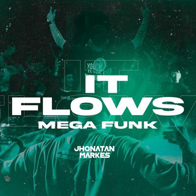 MEGA FUNK (IT FLOWS) By DJ Jhonatan Markes's cover