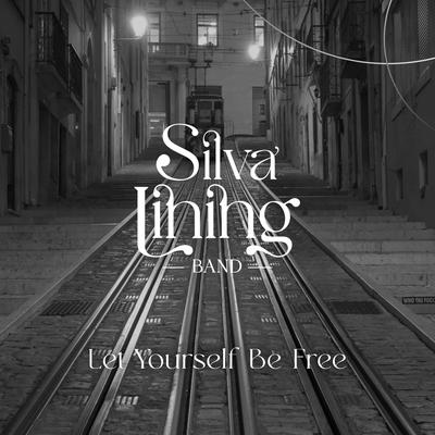 Let Yourself Be Free By Silva Lining Band's cover