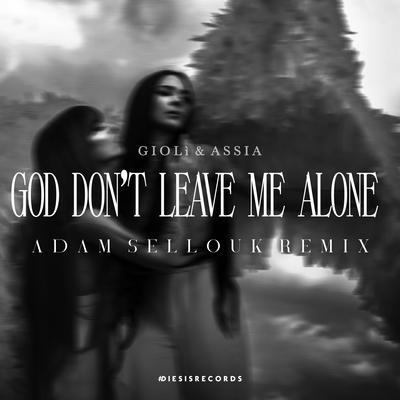 God Don't Leave Me Alone (Adam Sellouk Remix)'s cover