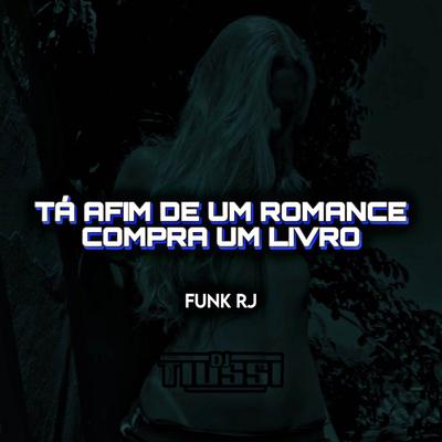 TA AFIM DE UM ROMANCE COMPRA UM LIVRO - Funk RJ By DJ TIUSSI's cover