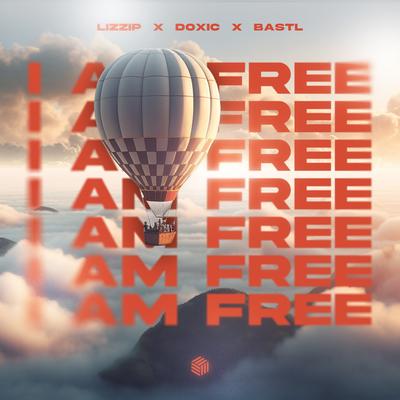 I Am Free By Lizzip, DOXIC, BASTL's cover