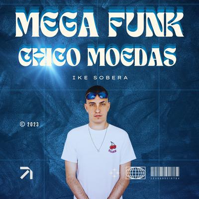 Mega Funk Chico Moedas By Ike Sobera's cover