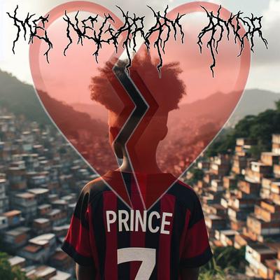 Me Negaram Amor By Prince bxd's cover