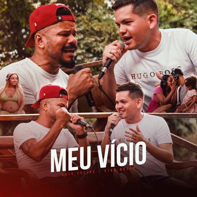 Meu Vício By Luis Felipe, Ciro Netto's cover