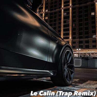 Le Calin (Trap Remix) By Bob tik's cover