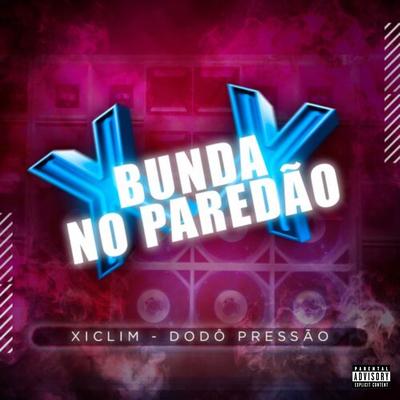 Bunda no Paredão By Xiclim, Dodô Pressão's cover