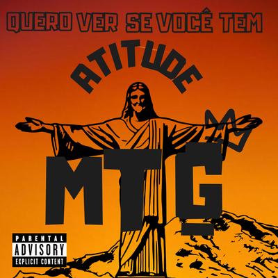 MTG QUERO VER SE VOCÊ TEM ATITUDE's cover