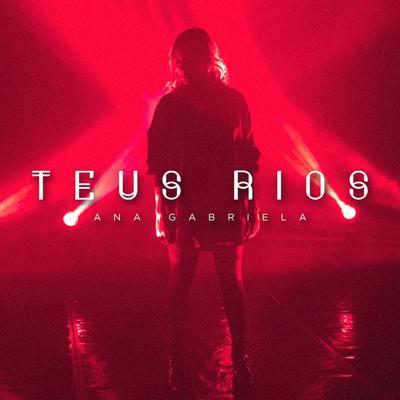 Teus Rios By Ana Gabriela's cover