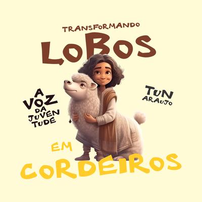 Transformando Lobos em Cordeiros's cover