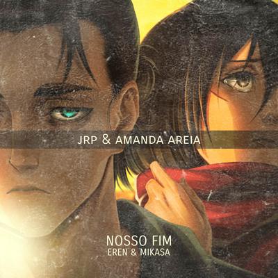 Nosso Fim (Eren & Mikasa) By JRP's cover