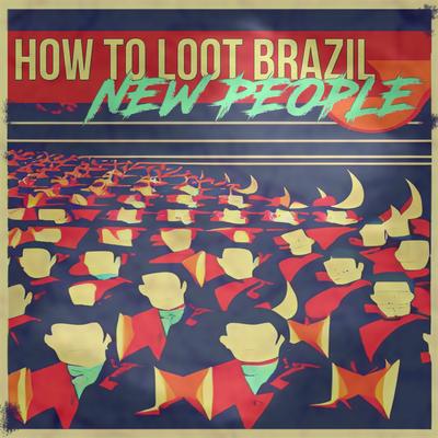 New People By How To Loot Brazil's cover