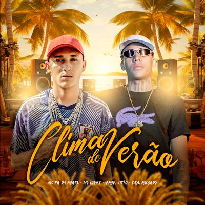 Clima De Verão By MC Fr da Norte, MC LUUKY, Prod.Vitao's cover