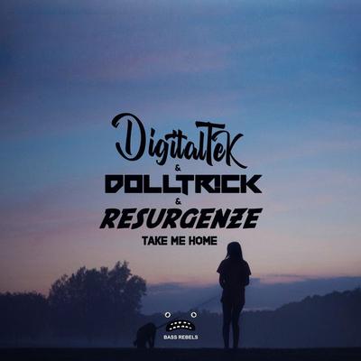 Take Me Home By DigitalTek, dolltr!ck, Resurgenze's cover
