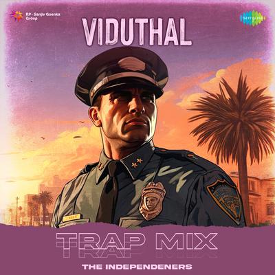 Viduthal - Trap Mix By The Independeners, Dhee, ofRo's cover