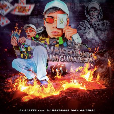 Set Vai Se Criando um Clima Terrível By DJ Mandrake 100% Original, DJ Blakes's cover