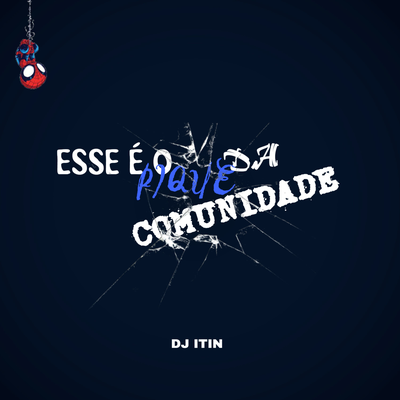 ESSE É O PIQUE DA COMUNIDADE By DJ ITIN DO PC's cover
