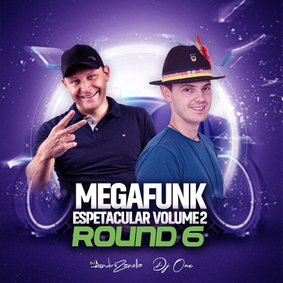 Mega Funk Espetacular 2 - Round 6 By Dj André zanella, DJ ONE's cover