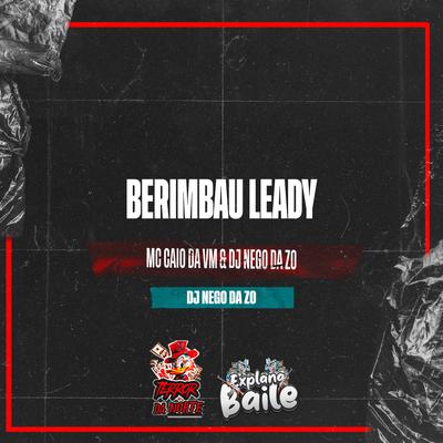 Berimbau Leady By MC CAIO DA VM, DJ Nego da ZO's cover