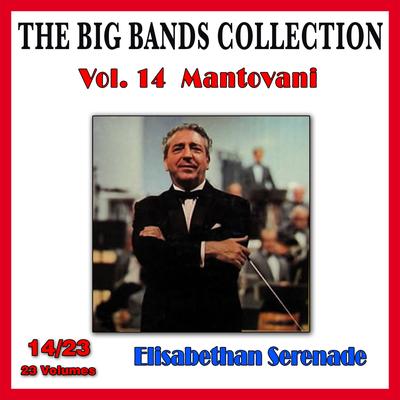 The Big Bands Collection, Vol. 14/23: Mantovani - Elisabethan Serenade's cover