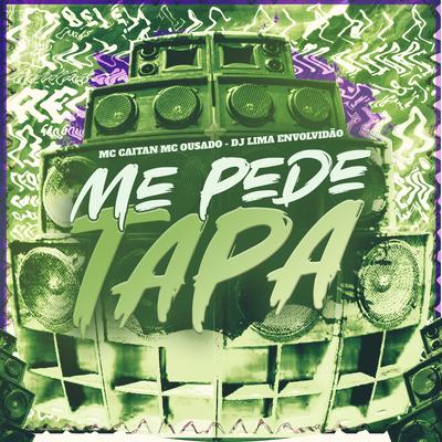 Me Pede Tapa By Mc CAITAN, Mc Ousado, DJ LIMA ENVOLVIDÃO's cover