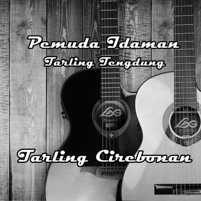 Pemuda Idaman Tarling Tengdung By Tarling Cirebonan's cover