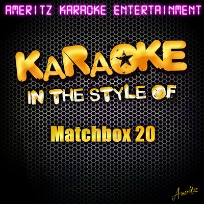 Karaoke - In the Style of Matchbox 20's cover