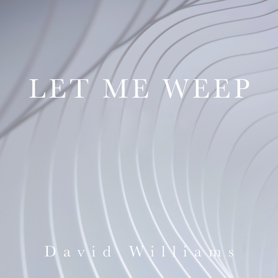Let Me Weep By David Williams's cover