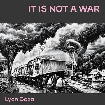 It Is Not a War By Lyon gaza's cover