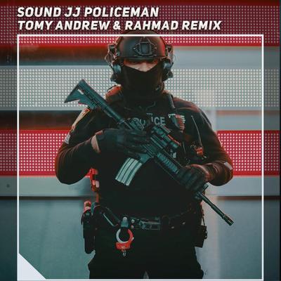 Sound Jj Policeman By Tomy Andrew, Rahmad Remix's cover