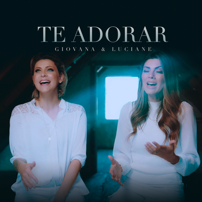 Te Adorar By Giovana & Luciane's cover