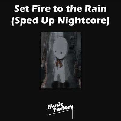 Set Fire to the Rain (Sped Up Nightcore) - Remix's cover