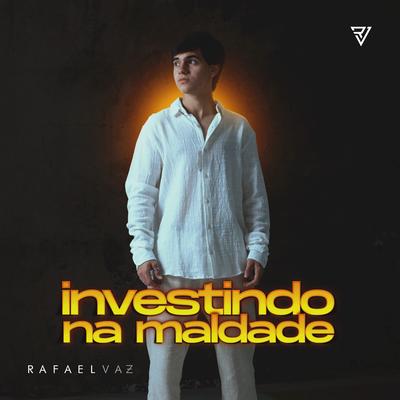 Investindo na Maldade By Rafael Vaz's cover