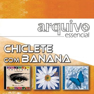 Arquivo Essencial - Chiclete Com Banana's cover