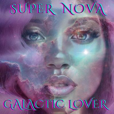 Galactic Lover By Super Nova's cover