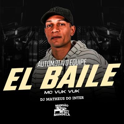 Automotivo Equipe El Baile By Mc Vuk Vuk, DJ MATHEUS DO INTER's cover