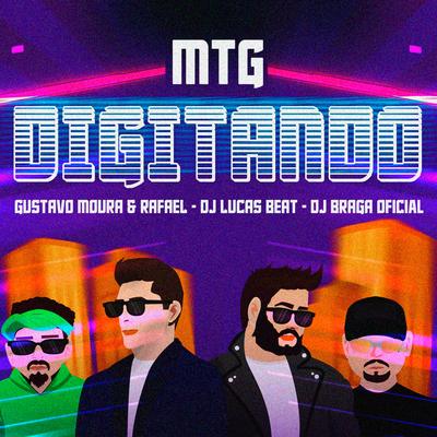 MTG Digitando By Gustavo Moura & Rafael, DJ Lucas Beat, DJ Braga Oficial's cover