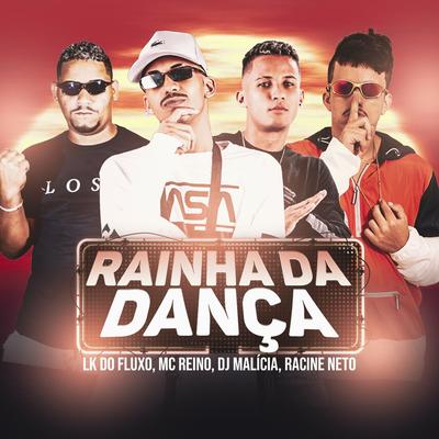 Rainha da Dança By MC Reino, DJ Malicia, LK do Fluxo, racine neto's cover