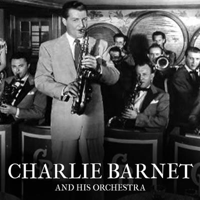 Charlie Barnet and His Orchestra's cover