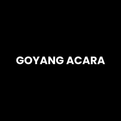 Goyang Acara's cover