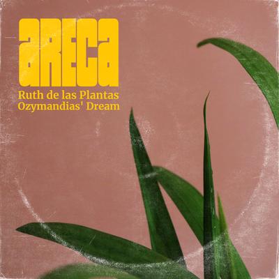 Areca By Ruth de las Plantas, Ozymandias' Dream's cover