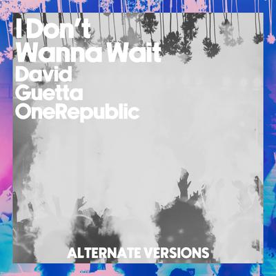 I Don't Wanna Wait (Alternative Versions)'s cover